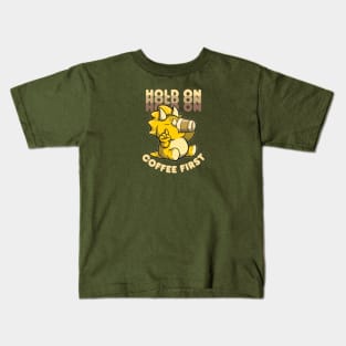 Hold On Coffee First - Triceratops drinking coffee Kids T-Shirt